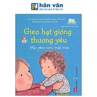 Gieo Hạt Giống Thương Yêu - Mẹ Yêu Con, Mãi Mãi