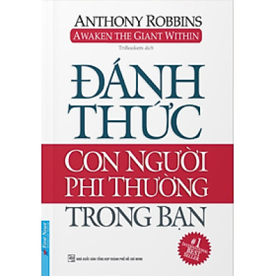 Đánh Thức Con Người Phi Thường Trong Bạn - Anthony Robbins (Bìa mềm)
