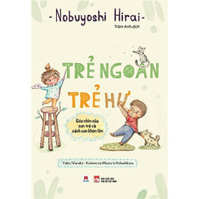 Sách - Trẻ Ngoan Trẻ Hư - Góc Nhìn Của Con Trẻ Và Cách Con Khôn Lớn - Huy Hoàng Bookstore
