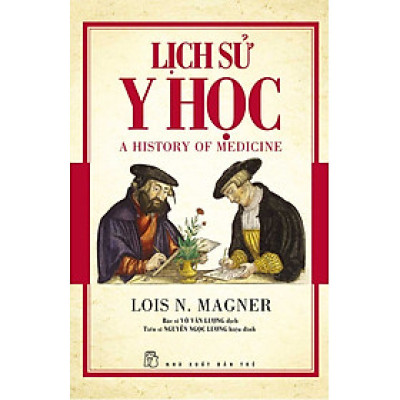 LỊCH SỬ Y HỌC – Lois N.Magner – Võ Văn Lượng dịch – Nxb Trẻ