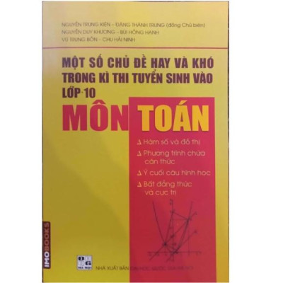 Sách Một số chủ đề hay và khó trong kì thi tuyển sinh vào lớp 10 Môn Toán