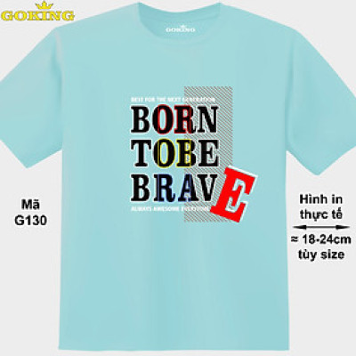 BORN TO BE BRAVE, mã G130. Hãy tỏa sáng như kim cương, qua chiếc áo thun Goking siêu hot cho nam nữ trẻ em, áo phông cặp đôi, gia đình, đội nhóm