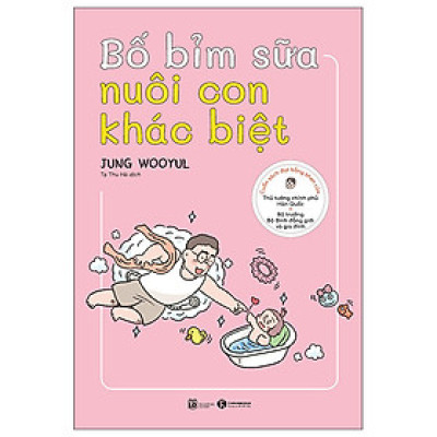 Bố Bỉm Sữa Nuôi Con Khác Biệt
