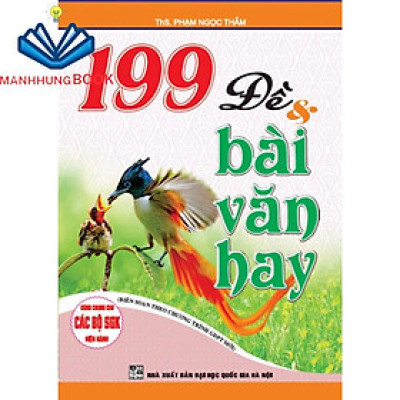 Sách - 199 Đề & bài văn hay 10 (Dùng Chung Cho Các SGK Mới Hiện Hành)