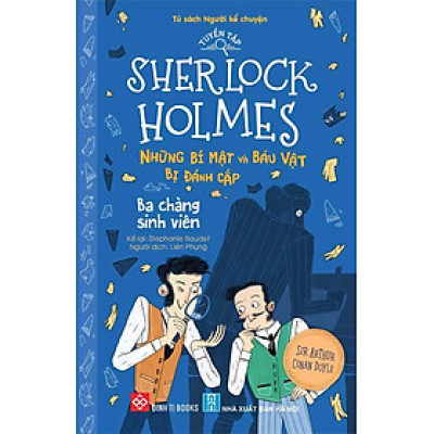 Tuyển Tập Sherlock Holmes - Những Bí Mật Và Báu Vật Bị Đánh Cắp - Ba Chàng Sinh Viên