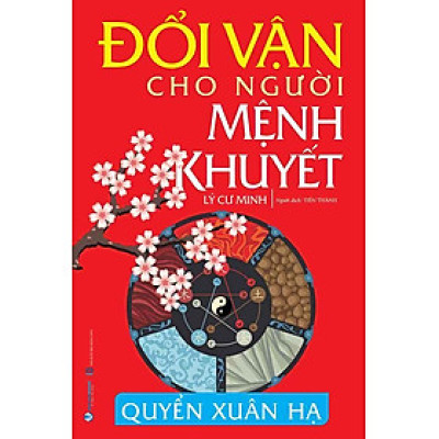 Đổi Vận Cho Người Mệnh Khuyết - Quyển Xuân Hạ (Tái bản năm 2024)