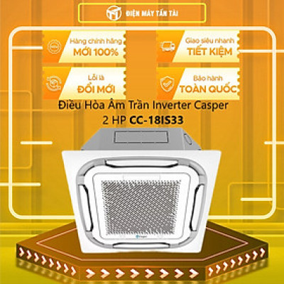 Máy lạnh âm trần Casper CC-18IS33 Cassette 1 chiều 18000BTU - Hàng chính hãng (chỉ giao HCM)