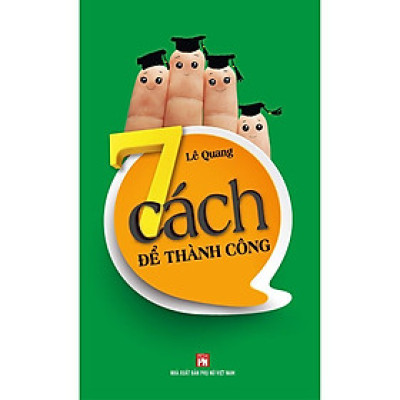 Sách - 7 Cách Để Thành Công - Lê Quang - Việt Thư