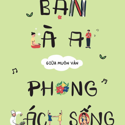 Bạn Là Ai Giữa Muôn Vàn Phong Cách Sống