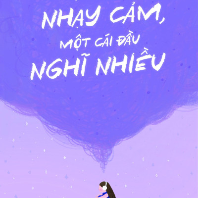 Một Trái Tim Nhạy Cảm, Một Cái Đầu Nghĩ Nhiều