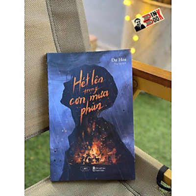 HÉT LÊN TRONG CƠN MƯA PHÙN – Dư Hoa – Az Việt Nam