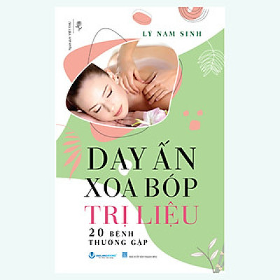 Day Ấn Xoa Bóp Trị Liệu 20 Bệnh Thường Gặp - Tái Bản