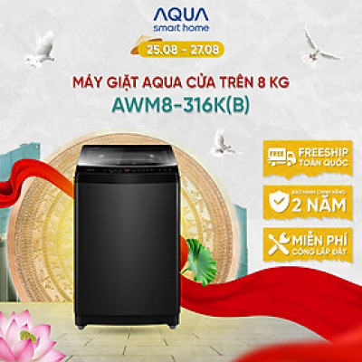Máy giặt Aqua 8 kg AWM8-316K(B) - Bảo hành 2 năm - Hỗ trợ lắp đặt - Hàng chính hãng