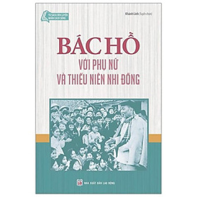 Bác Hồ Với Phụ Nữ Và Thiếu Niên Nhi Đồng 
