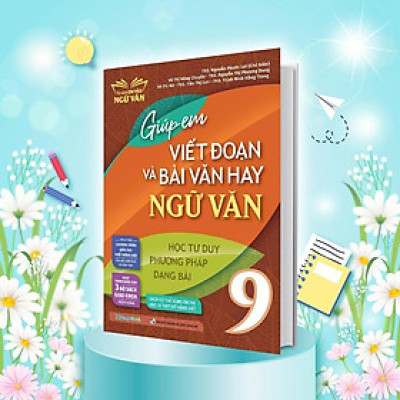 Sách - Giúp Em Viết Đoạn Và Bài Văn Hay Ngữ Văn Lớp 9 - Megabook