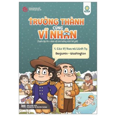 Sách - Trưởng Thành Cùng Vĩ Nhân 1 - Các Vị Vua Và Lãnh Tụ - Benjamin Washington