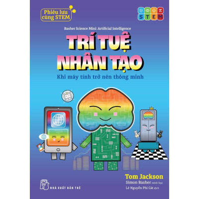 Phiêu Lưu Cùng STEM - Trí Tuệ Nhân Tạo - Khi Máy Tính Trở Nên Thông Minh - Bản Quyền