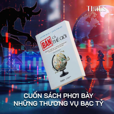 Sách Bán Cả Thế Giới: Tiền Bạc, Quyền Lực Và Những Nhà Thương Mại Trao Tay Tài Nguyên Của Thế Giới