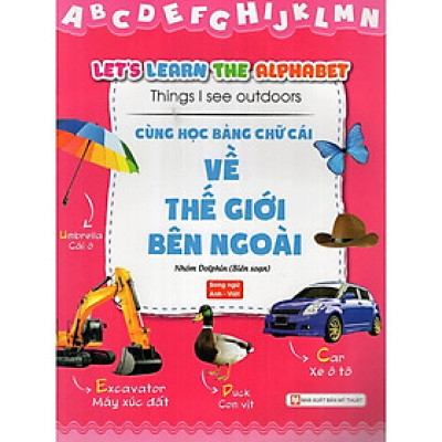 Sách - Cùng Học Bảng Chữ Cái Về Thế Giới Bên Ngoài - Song Ngữ - Tân Việt Books