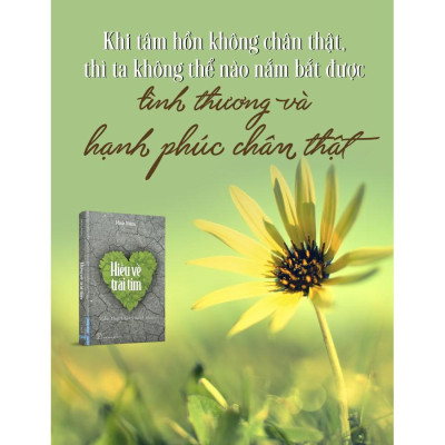 Hiểu Về Trái Tim - Nghệ thuật sống hạnh phúc (Tác giả: Minh Niệm)