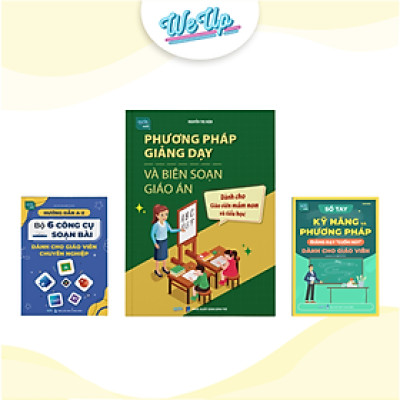 Combo 3 sách: Phương pháp giảng dạy & biên soạn giáo án mầm non, Bộ 6 công cụ, Kỹ năng giảng dạy cuốn hút (Weupbooks)
