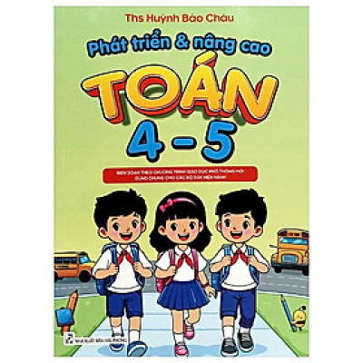 Phát Triển Và Nâng Cao Toán 4 - 5 (Theo Chương Trình GDPT Mới)