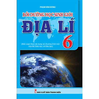 Sách Bồi Dưỡng Học Sinh Giỏi Địa Lí 6 (Biên Soạn Theo Chương Trình Mới) _KV