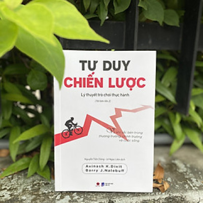 Sách Tư Duy Chiến Lược – Lý Thuyết Trò Chơi Thực Hành, Avinash K.Dixit và Barry J.Nalebuff, NXB Dân Trí (Bìa mềm, Phát hành 2023, Nguyễn Tiến Dũng và Lê Ngọc Liên dịch, 544 trang, khổ 14,5x 20,5cm, Bách Việt Books)