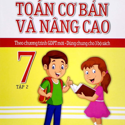 Toán Cơ Bản Và Nâng Cao 7 - Tập 2 (Theo Chương Trình GDPT Mới - Dùng Chung Cho 3 Bộ Sách)