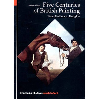 Sách - Five Centuries of British Painting: From Holbein to Hodgkin by Andrew Wilton